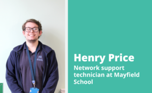 Henry Price, network support technician at Mayfield School