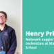 Henry Price, network support technician at Mayfield School
